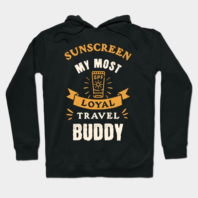 Sunscreen My Most Loyal Travel Buddy Hoodie by Photomisak72